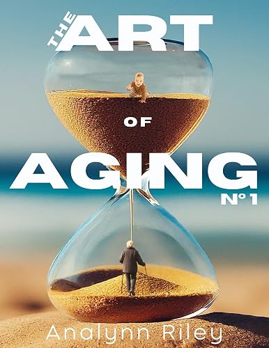 THE ART OF AGING : No. 1 by Analynn Riley